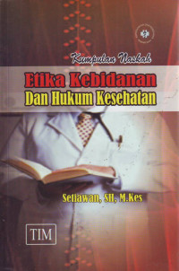 Kumpulan Naskah Etika Kebidanan & Hukum Kesehatan