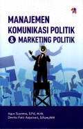 Manajemen Komunikasi Politik dan Marketing Politik