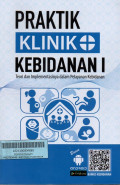 Praktik Klinik Kebidanan I: Teori dan Implementasinya dalam Pelayanan Kebidanan