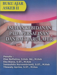Asuhan Kebidanan Pada Persalinan dan Bayi Baru Lahir Image of Asuhan Kebidanan Pada Persalinan dan Bayi Baru Lahir