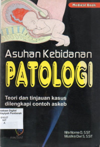 Asuhan Kebidanan Patologi: Teori dan Tnijauan Kasus Dilengkapi Contoh Askeb Image of Asuhan Kebidanan Patologi: Teori dan Tnijauan Kasus Dilengkapi Contoh Askeb