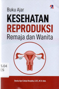 Buku Ajar Kesehatan Reproduksi Remaja dan Wanita Image of Buku Ajar Kesehatan Reproduksi Remaja dan Wanita