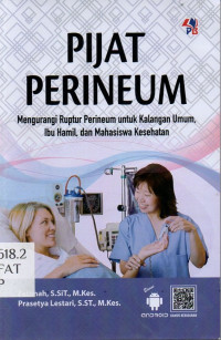 Pijat Perineum: Mengurangi Ruptur Perineum untuk Kalangan Umum, Ibu Hamil, dan Mahasiswa Kesehatan Image of Pijat Perineum: Mengurangi Ruptur Perineum untuk Kalangan Umum, Ibu Hamil, dan Mahasiswa Kesehatan